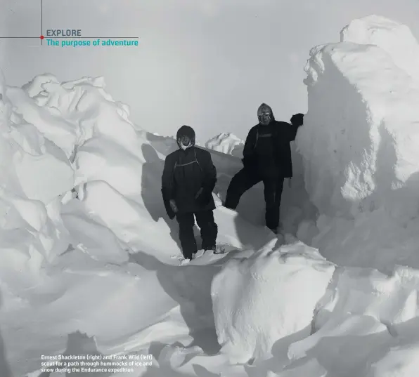  ??  ?? Ernest Shackleton (right) and Frank Wild (left) scout for a path through hummocks of ice and snow during the Endurance expedition