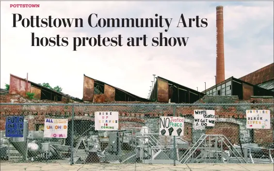  ?? SUBMITTED PHOTO ?? Pottstown Community Arts has sponsored a temporary show of protest art set up in places like Along South Washington Street.