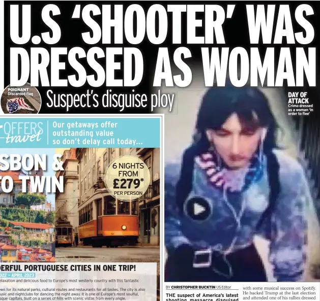  ?? BY CHRISTOPHE­R BUCKTIN US Editor ?? DAY OF ATTACK Crimo dressed as a woman ‘in order to flee’