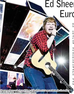 ?? — Reuters photos ?? Sheeran performs on the Pyramid Stage atWorthy Farm in Somerset during the Glastonbur­y Festival in Britain, recently.