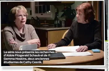  ??  ?? La série nous présente les recherches d’Abbie Fitzgerald Schaub et de Gemma Hoskins, deux anciennes étudiantes de Cathy Cesnik.