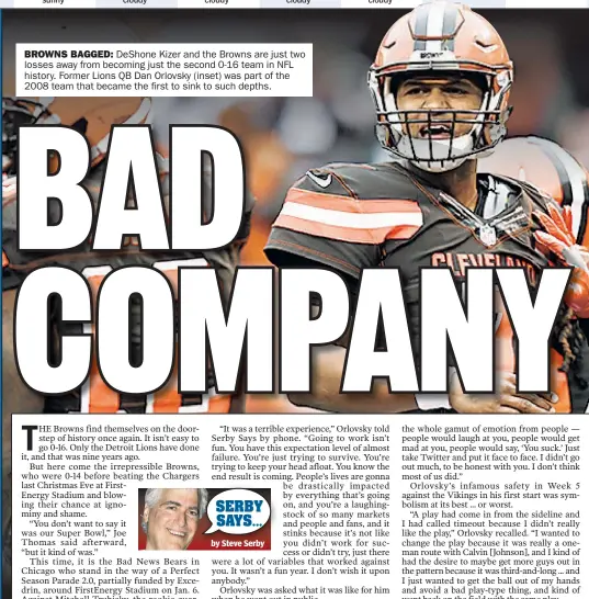  ??  ?? BROWNS BAGGED: DeShone Kizer and the Browns are just two losses away from becoming just the second 0-16 team in NFL history. Former Lions QB Dan Orlovsky (inset) was part of the 2008 team that became the first to sink to such depths.