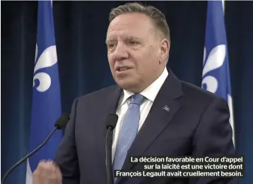  ?? ?? La décision favorable en Cour d’appel sur la laïcité est une victoire dont François Legault avait cruellemen­t besoin.