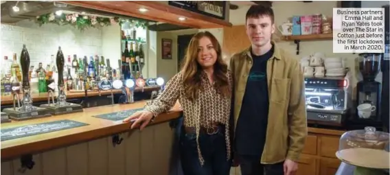  ??  ?? Business partners Emma Hall and Ryan Yates took over The Star in Cotton just before the first lockdown in March 2020.