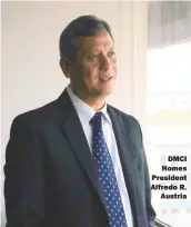  ??  ?? DMCI Homes President Alfredo R. Austria