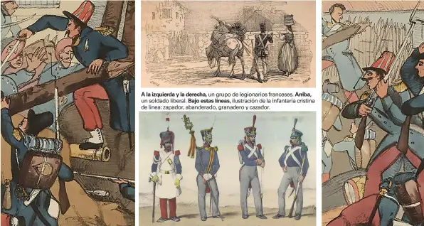  ??  ?? un grupo de legionario­s franceses. un soldado liberal. ilustració­n de la infantería cristina de línea: zapador, abanderado, granadero y cazador.
