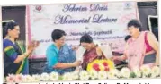  ??  ?? (Top) Former principal of Lady Shri Ram College Dr Meenakshi Gopinath at LU on Wednesday. (Above) She was welcomed by Amrita Das, Nishi Pandey and Zarine Viccajee.