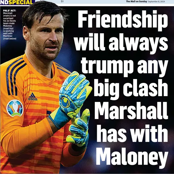  ??  ?? PALS’ ACT: Marshall (main) is not surprised his ex-Scots team-mate Maloney (inset top) is working well with Martinez (inset below)