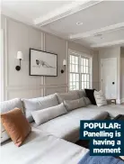  ??  ?? POPULAR: Panelling is having a moment