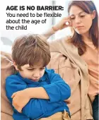  ??  ?? AGE IS NO BARRIER: You need to be flexible about the age of the child