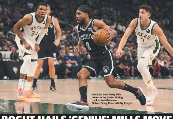  ?? Picture: Stacy Revere/Getty Images ?? Brooklyn Nets’ Patty Mills drives to the basket during the loss to Milwaukee.
