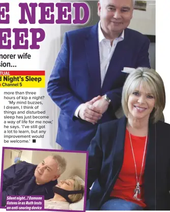  ??  ?? Silent night..? Eamonn listens in as Ruth tests an anti-snoring device