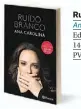  ??  ?? Ruído Branco
Ana Carolina Editora Planeta 144 páginas PVP: 12,95 euros