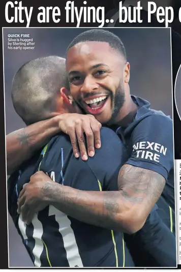  ??  ?? QUICK FIRE Silva is hugged by Sterling after his early opener