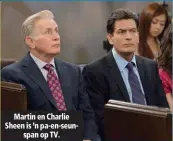  ??  ?? Martin en Charlie Sheen is ’n pa-en-seunspan op TV.