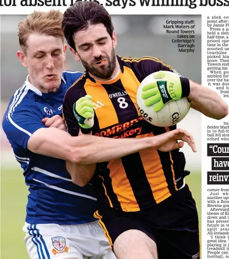  ??  ?? Gripping stuff: Mark Waters of Round Towers takes on Celbridge’s Darragh Murphy