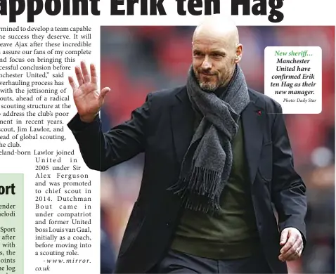  ?? Photo: Daily Star ?? New sheriff… Manchester United have confirmed Erik ten Hag as their new manager.