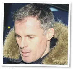  ??  ?? Jamie Carragher.