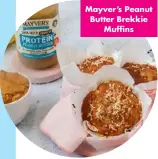  ??  ?? Mayver’s Peanut Butter Brekkie Muffins
