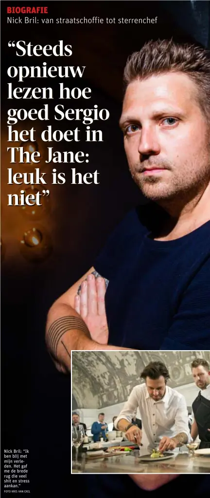  ?? FOTO KRIS VAN EXEL ?? Nick Bril: “Ik ben blij met mijn verleden. Het gaf me de brede rug die veel shit en stress aankan.”