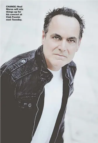  ??  ?? CHANGE: Neal Morse will mix things up for his concert at Club Passim next Tuesday.