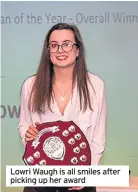  ??  ?? Lowri Waugh is all smiles after picking up her award