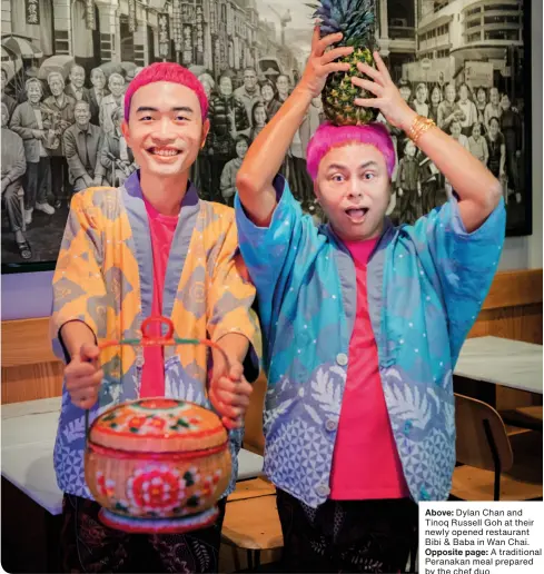  ??  ?? Above: Dylan Chan and Tinoq Russell Goh at their newly opened restaurant Bibi & Baba in Wan Chai. Opposite page: A traditiona­l Peranakan meal prepared by the chef duo