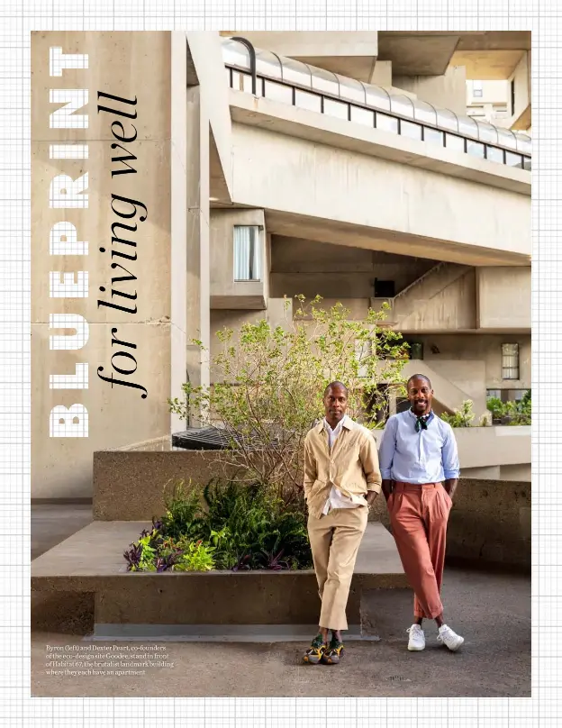  ??  ?? Byron left) and Dexter Peart, co-founders of the eco-design site Goodee, stand in front of Habitat 67, the brutalist landmark building where they each have an apartment