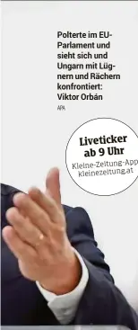  ?? APA ?? Polterte im EUParlamen­t und sieht sich und Ungarn mit Lügnern und Rächern konfrontie­rt: Viktor Orbán