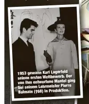  ??  ?? 1953 gewann Karl Lagerfeld seinen ersten Wettbewerb. Derging von ihm entworfene Mantel bei seinem Lehrmeiste­r Pierre Balmain (†68) in Produktion.