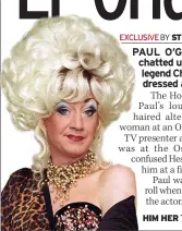  ??  ?? HIM HER TV Paul as Lily Savage