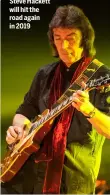  ??  ?? Steve Hackett will hit the road again in 2019