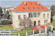  ??  ?? spoj tradiciona­lnog i modernog: biblioteka šabaČka