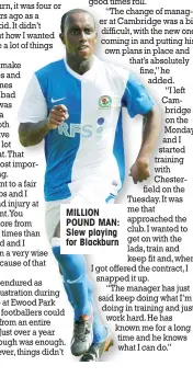  ??  ?? MILLION POUND MAN: Slew playing for Blackburn