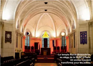  ??  ?? Le temple Pierre-Brossolett­e, au siège de la GLDF à Paris. Un ancien couvent transformé pour les initiés.