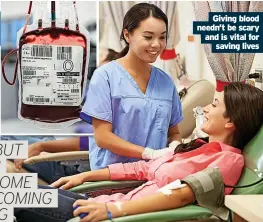  ?? ?? Giving blood needn’t be scary and is vital for saving lives