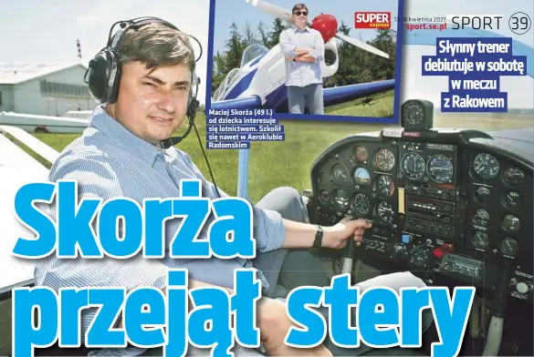  ??  ?? Maciej Skorża (49 l.) od dziecka interesuje się lotnictwem. Szkolił się nawet w Aeroklubie Radomskim