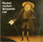  ??  ?? Pocket rocket: Benjamin Lay
