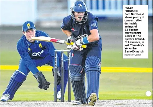  ?? Picture: Barry Goodwin ?? FULLY FOCUSED: Sam Northeast shows plenty of concentrat­ion during his innings of 22 against Warwickshi­re Bears at The Spitfire Ground, St Lawrence, in last Thursday’s Yorkshire Bank40 match