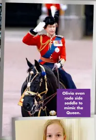  ?? ?? Olivia even rode side saddle to mimic the Queen.