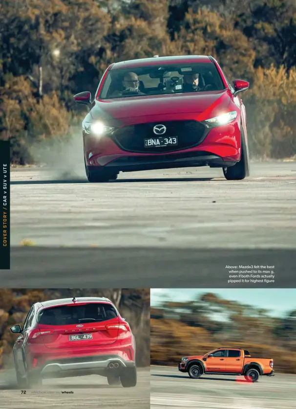  ??  ?? Above: Mazda3 felt the best when pushed to its max g, even if both Fords actually pipped it for highest figure