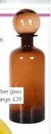  ??  ?? Amber glass bottle, large, £29