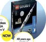  ??  ?? 48 years ao Apollo 11 Moon landin Build the Leo Ideas NASA Saturn V
NOW