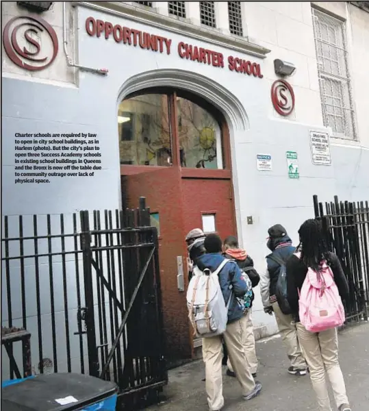  ?? ?? Charter schools are required by law to open in city school buildings, as in Harlem (photo). But the city’s plan to open three Success Academy schools in existing school buildings in Queens and the Bronx is now off the table due to community outrage over lack of physical space.