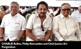  ??  ?? CHARLIE Rufino, Philip Romualdez and Chief Justice Art Panganiban