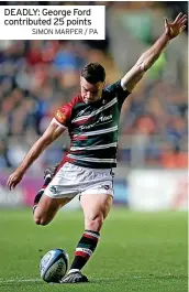  ?? SIMON MARPER / PA ?? DEADLY: George Ford contribute­d 25 points