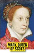  ?? ?? MARY, QUEEN OF SCOTS