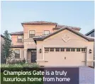  ??  ?? Champions Gate is a truly luxurious home from home