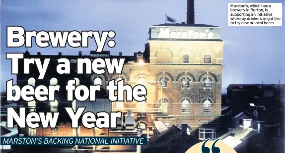  ??  ?? Marston’s, which has a brewery in Burton, is supporting an initiative­whereby drinkers might like to try new or local beers