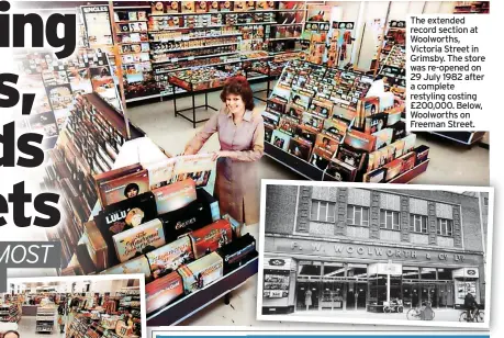  ?? ?? The extended record section at Woolworths, Victoria Street in Grimsby. The store was re-opened on 29 July 1982 after a complete restyling costing £200,000. Below, Woolworths on Freeman Street.